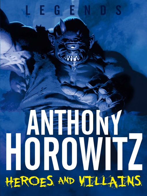 Title details for Heroes and Villains by Anthony Horowitz - Available